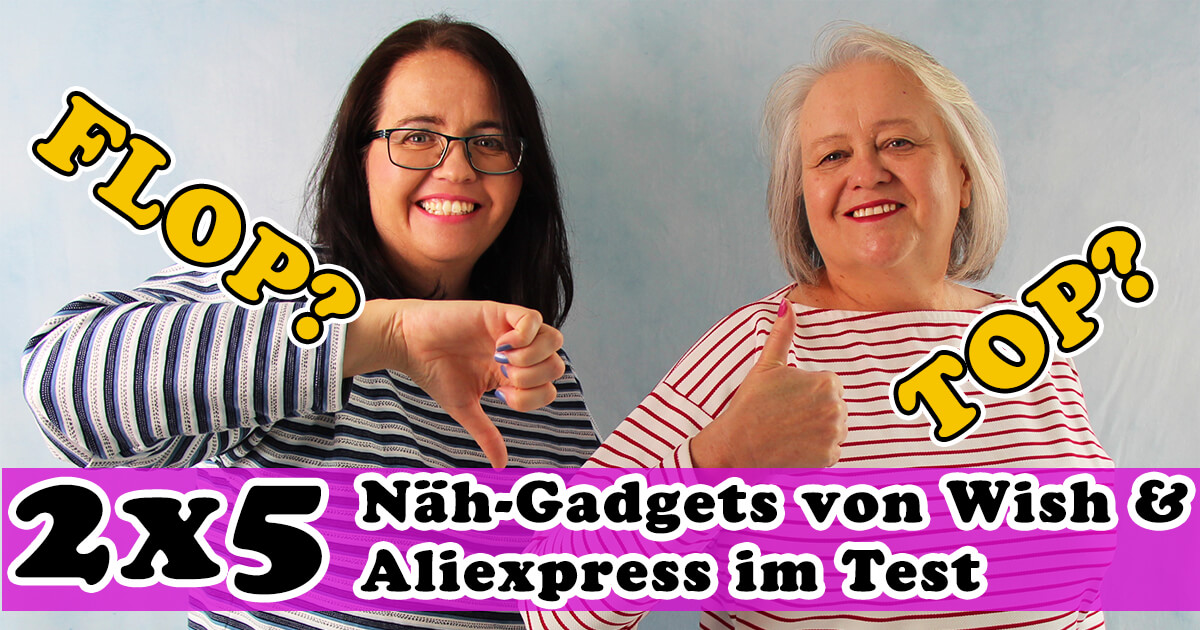 2x5 Näh-Gadgets von Wish und Aliexpress im Test